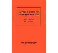 Scattering Theory for Automorphic Functions, Annals of Mathematics Studies Peter D. Lax, Ralph S. Phillips (Auteur)