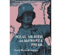 Scéal ar Bith ón bhFronta Thiar [Paperback] [Jan 01, 2020] Erich Maria Remarque and Risteárd Mac Annraoi (Translator)