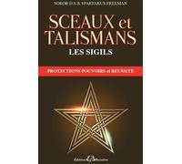 Sceaux et talismans - Les Sigils - Protections, pouvoirs et réussite La magie du XIXème siècle - D.s. Soror - Bussiere - broché - Guide
