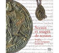 Sceaux et usages de sceaux : Images de la Champagne médiévale