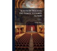 Scelta Di Tragedie Del Conte Vittorio Alfieri