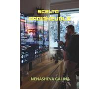Scelta Ragionevole: Una storia di come il dolore e la solitudine unirono due cuori in un mondo dove tutto è in vendita
