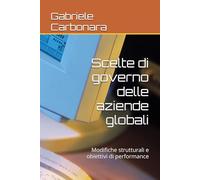 Scelte di governo delle aziende globali: Modifiche strutturali e obiettivi di performance