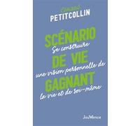 Scénario de vie gagnant: Se construire une vision personnelle de la vie et de soi-même