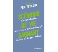 Scénario de vie gagnant Se construire une vision personnelle de la vie et de soi-même - Christel Petitcollin - Jouvence - broché - Guide