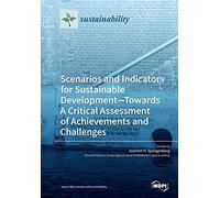 Scenarios And Indicators For Sustainable Development-Towards A Critical Assessment Of Achievements And Challenges