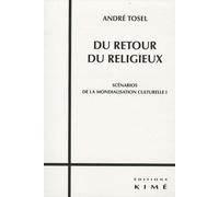 Scénarios De La Mondialisation Culturelle - Tome 1, Du Retour Du Religieux