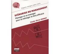 Scénarios du management: Manager et se manager pour se ménager et être efficace