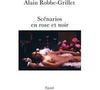 Scénarios en rose et noir Alain Robbe-Grillet (Auteur)