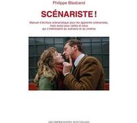 Scénariste !: Manuel d'écriture scénaristique pour les apprentis scénaristes, mais aussi pour celles et ceux qui s'intéressent au scénario et au cinéma