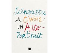 Scénaristes de cinéma : un autoportrait - S.C.A - Anne Carriere Eds - broché - Essai