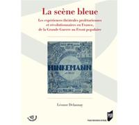 Scene bleue Les expériences théâtrales prolétariennes et révolutionnaires en France, 1925-1935 - Pur - Presses Universitaires Rennes - broché - Etude