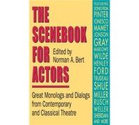 Scene Book for Actors Great Monologues and Dialogues from Contemporary and Classical Theatre by Edited by Norman Bert