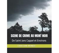 SCENE DE CRIME AU MONT NOIR: De Saint Jans Cappel et Environs