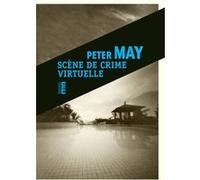 Scène de crime virtuelle Peter May (Auteur), Jean-René Dastugue (Traduction)