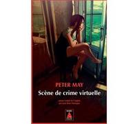Scène de crime virtuelle Peter May (Auteur), Jean-René Dastugue (Traduction)