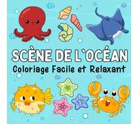 Scène de l'Océan: Livre de Coloriage Facile et Relaxant pour Adultes et Enfants avec des Animaux Mignons de la Mer