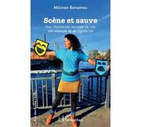 Scène et sauve Une chanteuse raconte sa vie, ses amours et sa bipolarité - Mélinée Benamou - L'harmattan - broché - Roman
