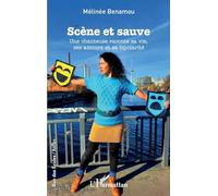 Scène et sauve Une chanteuse raconte sa vie, ses amours et sa bipolarité - Mélinée Benamou - L'harmattan - broché - Roman