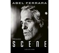 Scène. Mémoires - Abel Ferrara - Seguier - broché - Autobiographie