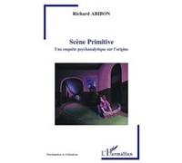 Scène Primitive – Une enquête psychanalytique sur l'origine – L'Harmattan