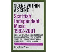 Scene Within A Scene Scottish Independent Music 1992-2001 - Grant McPhee - Omnibus Press - ebook (ePub) - Livre
