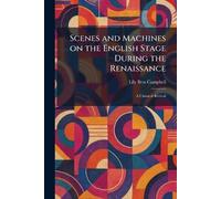 Scenes and Machines on the English Stage During the Renaissance: A Classical Revival