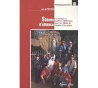 Scènes D'alliance - Catéchèse Et Homélies Théâtrales Pour Les Fêtes De L'année Liturgique