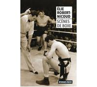 Scènes de boxe - Elie Robert-Nicoud - Rivages - Poche - Roman