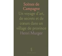 Scènes de Campagne: Un voyage d’art, de secrets et de cœurs dans un village de province