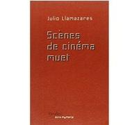 Scènes de cinéma muet Julio Llamazares (Auteur), Michèle Planel (Traduction)