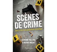 Scènes de crime : Dans le labo de la gendarmerie scientifique – Flammarion