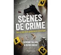 Scènes de crime : Dans le labo de la gendarmerie scientifique – Flammarion