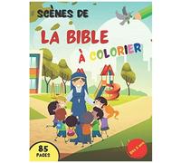 Scènes De La Bible À Colorier: Une Collection De Coloriages De La Bible Avec Psaumes Et Versets De La Création À L'ascension 85 Pages Grand Format