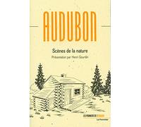 Scènes de la nature Jean-Jacques Audubon (Auteur), Henri Gourdin (Auteur), Henri Gourdin (Préface)