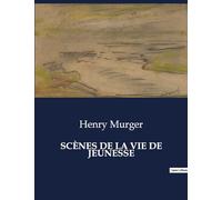 SCÈNES DE LA VIE DE JEUNESSE: Les aventures et désillusions d'une jeunesse parisienne
