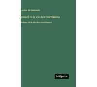 Scènes de la vie des courtisanes: Scènes de la vie des courtisanes