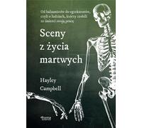 Scènes de la vie des morts Des embaumeurs aux exécuteurs, ou des personnes qui ont fait de la mort leur métier Hayley Campbell (Buch auf Polnisch)