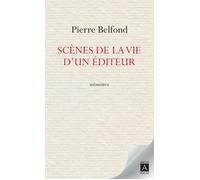 Scènes de la vie d'un éditeur - Mémoires - Pierre Belfond - Archipoche - Poche - Essai