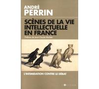 Scènes de la vie intellectuelle en France: L'intimidation contre le débat