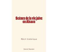 Scènes de la vie juive en Alsace: Récit historique