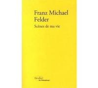 Scènes de ma vie Franz Michael Felder (Auteur), Jean-Yves Masson (Postface), Olivier Le Lay (Traduction)