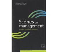 SCENES DE MANAGEMENT - LE THEATRE AU SERVICE DE L'ENTREPRISE