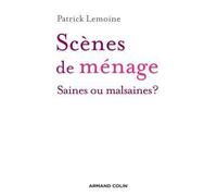 Scènes de ménage - Saines ou malsaines ? - Patrick Lemoine - Armand Colin - broché - Essai
