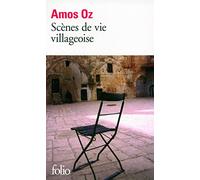Amos Oz – Scènes de vie villageoise – Roman – Traduction : Sylvie Cohen – Gallimard Poche