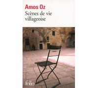 Amos Oz – Scènes de vie villageoise – Roman – Traduction : Sylvie Cohen – Gallimard Poche