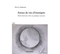 Scènes de vies d'immigrés Petites histoires à lire en quelques minutes - Elvis G. Makouezi - Complicites Eds - broché - Nouvelles