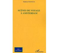 Scènes de voyage à Amsterdam - Stéphane Madaule - L'harmattan - broché - Roman