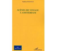 Scènes de voyage à Amsterdam - Stéphane Madaule - L'harmattan - broché - Roman