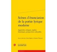 Scènes d'énonciation de la poésie lyrique moderne Andrea Del Lungo (Direction), Collectif (Auteur)